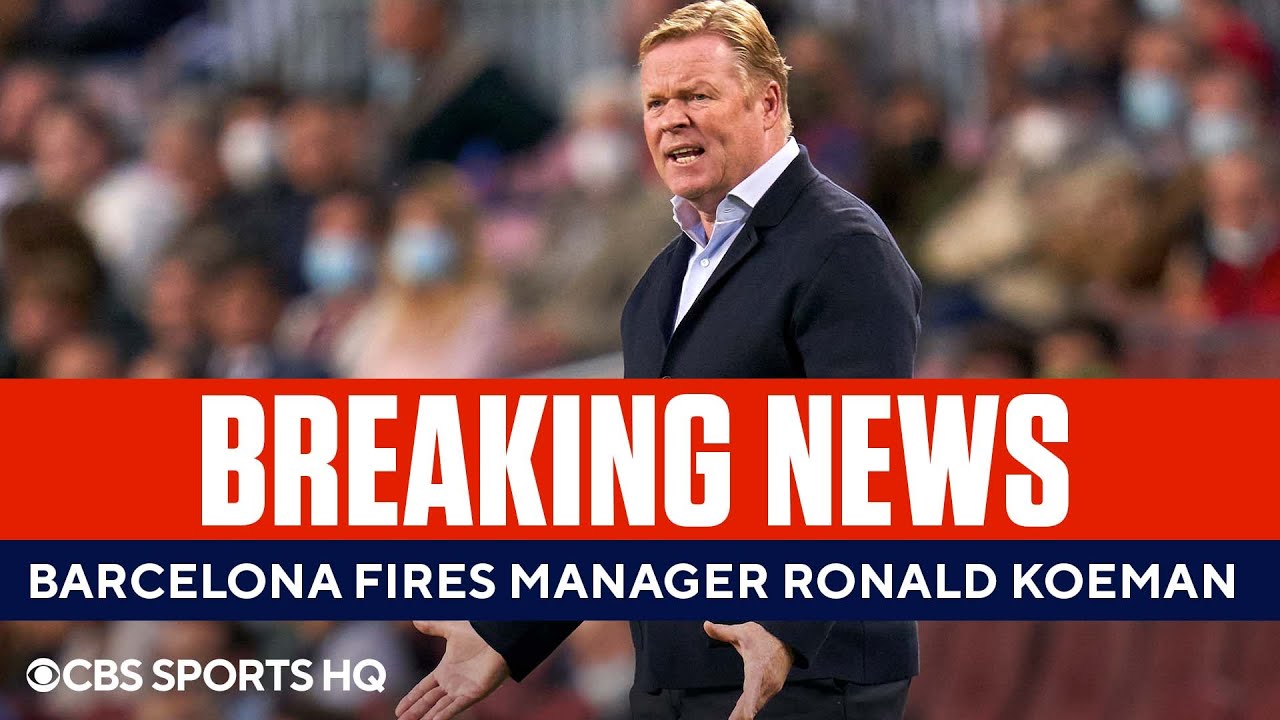 BREAKING: Barcelona Fires Manager Ronald Koeman | UCL on CBS Sports