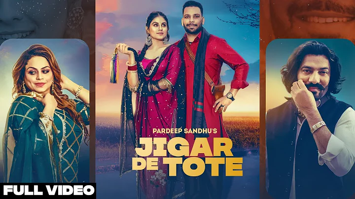 JIGAR DE TOTE (OFFICIAL VIDEO) | PARDEEP SANDHU |J...