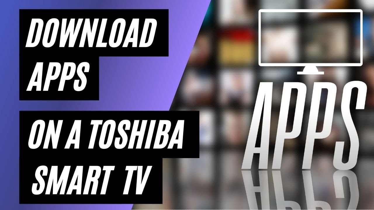 How To Download App On Toshiba Smart TV