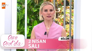 Esra Erolda 2 Nisan 2024 Tek Parça