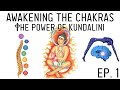 How to awaken the chakras introduction to kundalini energy ep 1