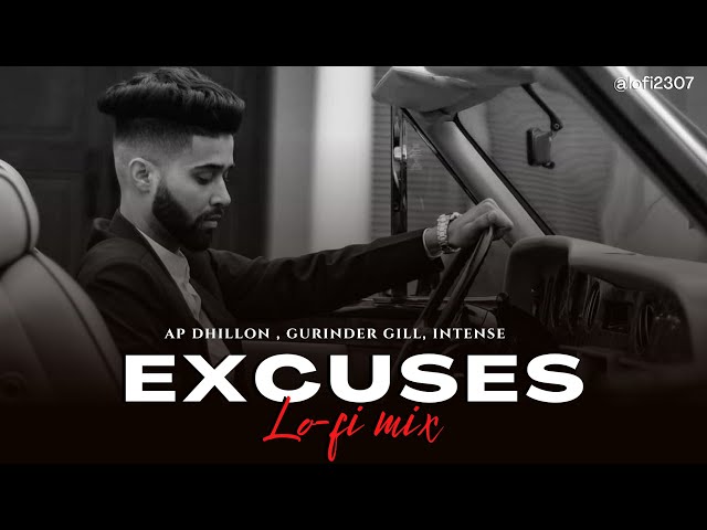 Excuses (Lo-fi Mix) - AP Dhillon, Gurinder Gill, Intense | Lo-fi 2307 | Upreverb | Punjabi Lofi class=