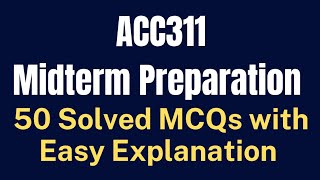 ACC311 Fundamentals of Auditing Midterm MCQs Preparation [50 Solved with Easy Explanation]
