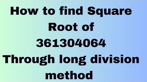 How to find square root of large numbers through long division method