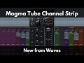 Magma Tube Channel Strip | New from Waves