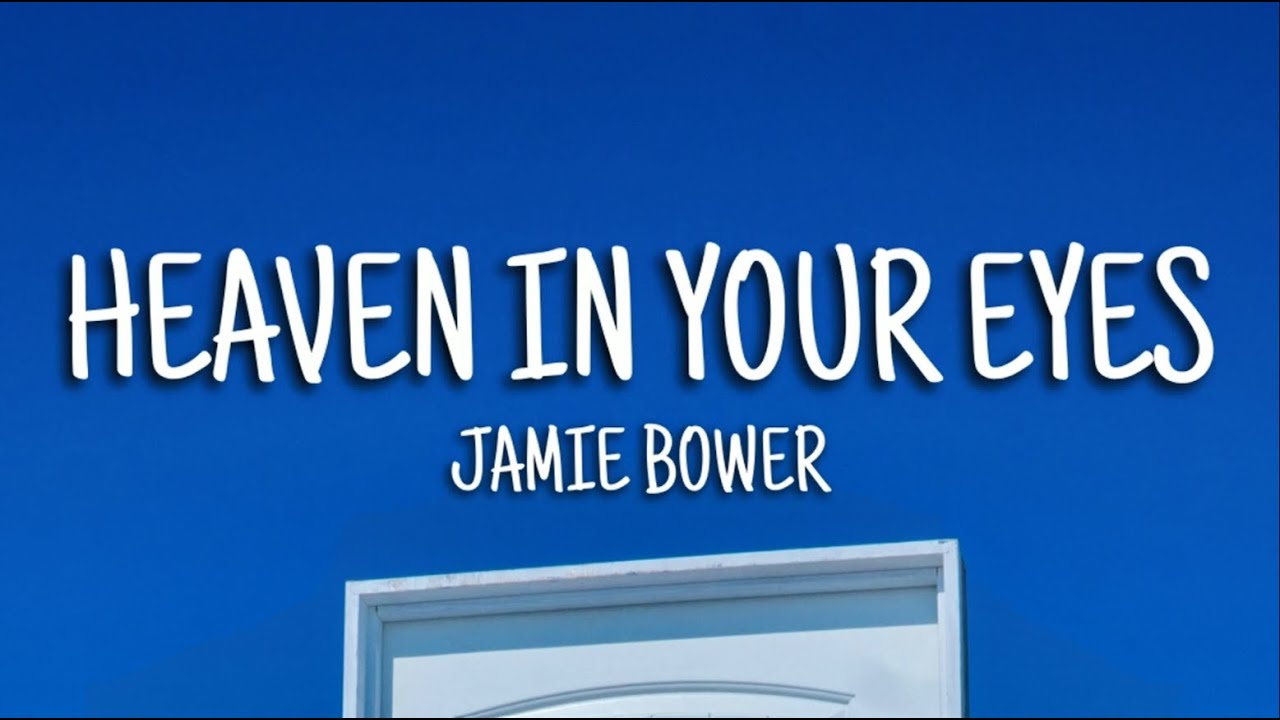 Jamie Bower Heaven In Your Eyes (Lyrics) YouTube