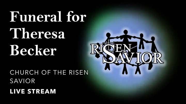 Funeral for Theresa Becker - Church of the Risen S...
