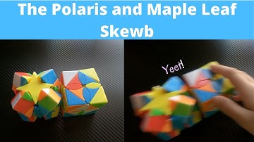 The Polaris and Maple Leaf Skewb
