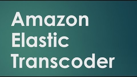 AMAZON ELASTIC TRANSCODER