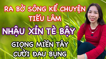 Truyện cười tiếu lâm, giọng kể miền Tây mộc mạc, nghe cười banh nóc.