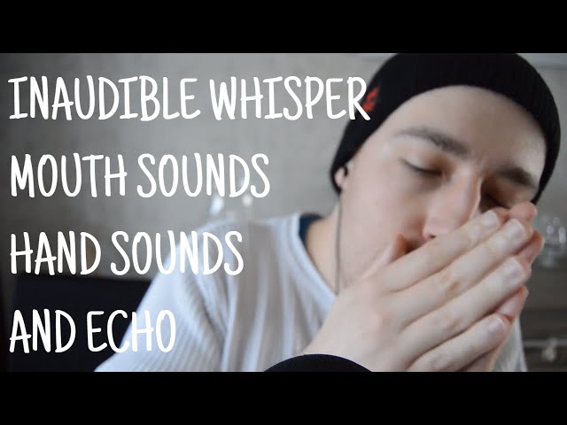 ASMR - Inaudible Whispers - Mouth and Hands Sounds (with echo) 😴😴