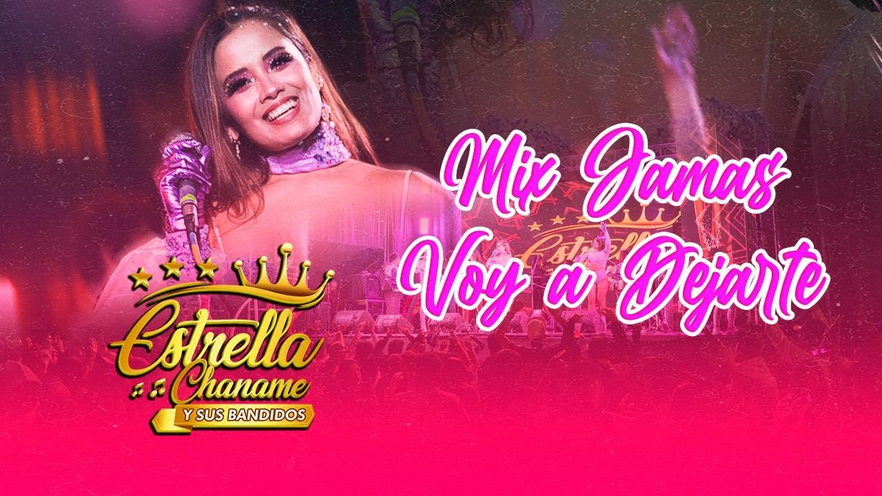 Mix jamás voy a dejarte - Estrella Chaname y sus Bandidos (en vivo)
