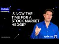 Is Now The Time For A Stock Market Hedge? | The Big Conversation | Refinitiv