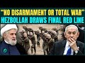 ‘WILL FINISH ISRAEL’: Hezbollah Warns Of ‘TOTAL WAR’ If Disarmed; Drops CHILLING Warning