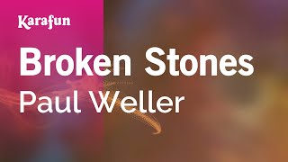 Broken Stones - Paul Weller | Karaoke Version | KaraFun