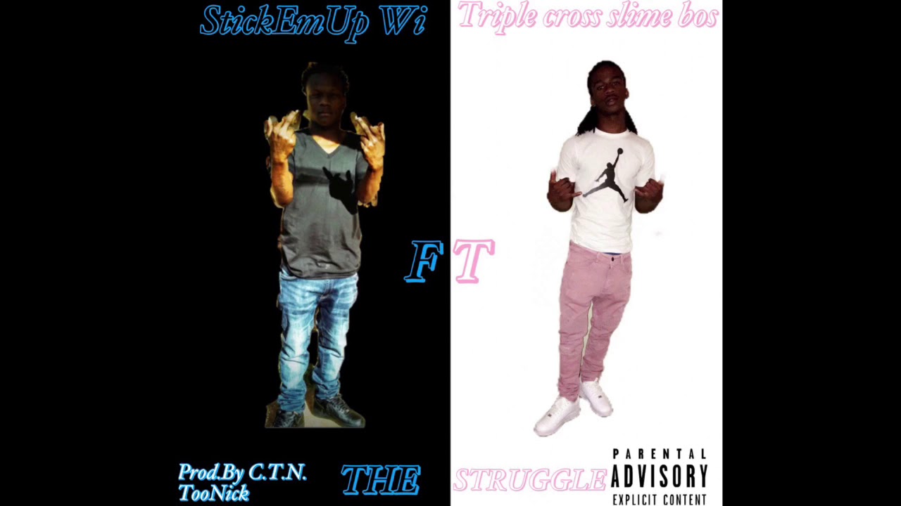 StickEmUp Wi & Triple Cross -The Struggle (Prod. By C.T.N. TooNick)
