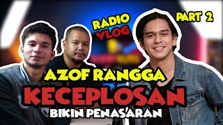 RANGGA AZOF "BIKIN PENASARAN" - RADIO VLOG - PART 2