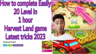 How to complete Easily 20 Level harvest Land game Latest tricks 2023 screenshot 3
