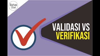 VALIDASI VS VERIFIKASI / FARMASI INDUSTRI VALIDASI VS VERIFIKASI / FARMASI INDUSTRI