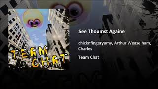 chicknfingeryumy, Arthur Weaselham, Charles - See Thoumst Againe
