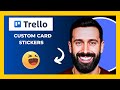 How To Use TRELLO.COM'S Custom Card Stickers (Full 2025 Guide)