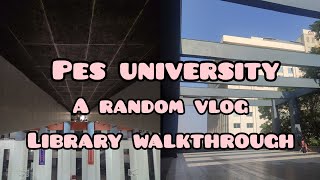 PES UNIVERSITY!!!! LIBRARY WALKTHROUGH!!!! college life 50 shades of Disaster???!!