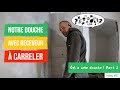 Ltonhome 97 n a une douche  part 2  notre douche avec receveur  carreler   rnovation