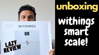 The Lazy Review: Unboxing Withings Smart Scale | Surprising First Impressions