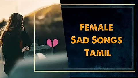 Female Sad Song Tamil | collection | love failure songs Tamil