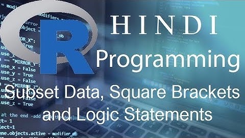 R Programming Tutorial 24 Subset Data, Square Brackets and Logic Statements ( हिन्दी)
