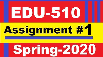 Edu 510 Asssignment No 1 spring 2020