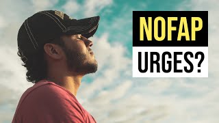 An URGE is NOT a BAD thing | NOFAP MOTIVATION