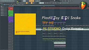 PLASTIC TOY & DJ SNAKE - TRY ME (DROP REMAKE FL STUDIO) + FREE FLP