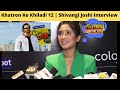 Khatron ke khiladi season12 shivangi joshi interview  rohitshetty  kkk12 2022 tv viral24