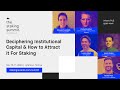 Staking Summit 2023: Deciphering Institutional Capital & How to Attract it For Staking
