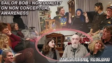 Sailor Bob - Non Duality - on non conceptual awareness 16 Oct 18