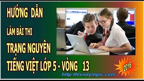Thi Trạng Nguyên Tiếng Việt Lớp 5 Vòng 13 năm 2016