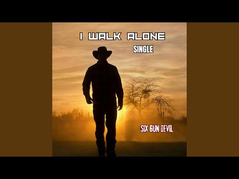 I Walk Alone I Walk Alone