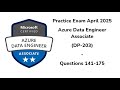 Practice Exam April 2025 | Questions 141-175 | Azure Data Engineer Associate | DP-203