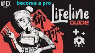 lifeline guide how to become a pro in apex legends