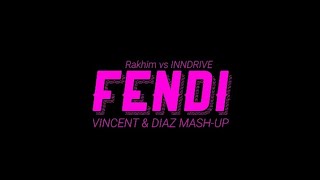 Rakhim vs. INNDRIVE - Fendi (Vincent & Diaz Mash-Up)