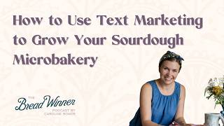 How to Use Text Marketing to Grow Your Sourdough Microbakery | Project Broadcast CEO Jake Dempsey
