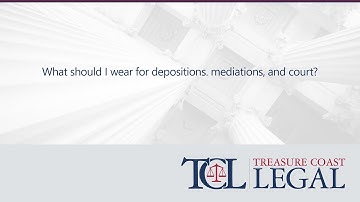 What should I wear for depositions, mediations, and court?