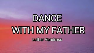 DANCE WITH MY FATHER AGAIN  Luther Vandross ( Lyrics )