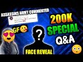 🔥200K Special Q&amp;A🔥 | Face Reveal | Gf😘 | YouTube Income