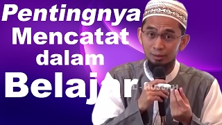 Pentingnya Mencatat Dalam Menuntut Ilmu - Ustadz Adi Hidayat, Lc, MA