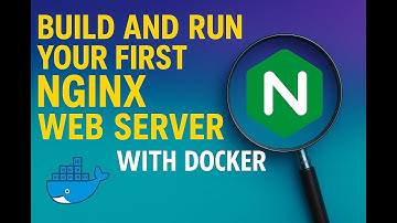 Build and Run Your First NGINX Web Server with Docker - Step by Step Tutorial