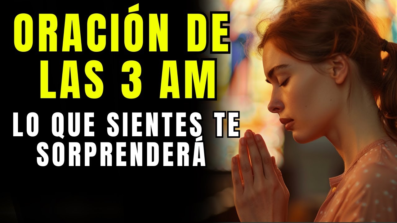 Reza Esto Cuando te Despiertes a Las 3 AM y Sentirás El Poder de Dios ...