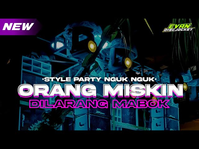 DJ ORANG MISKIN DILARANG MABOK || STYLE PARTY NGUK NGUK || BY : EVAN DISCJOCKEY class=