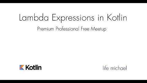 Lambda Expressions in Kotlin [Free Professional Meetup]